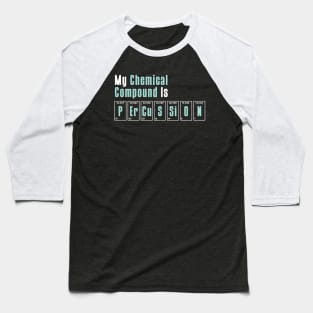 My Chemical Compound Is Percussion Baseball T-Shirt